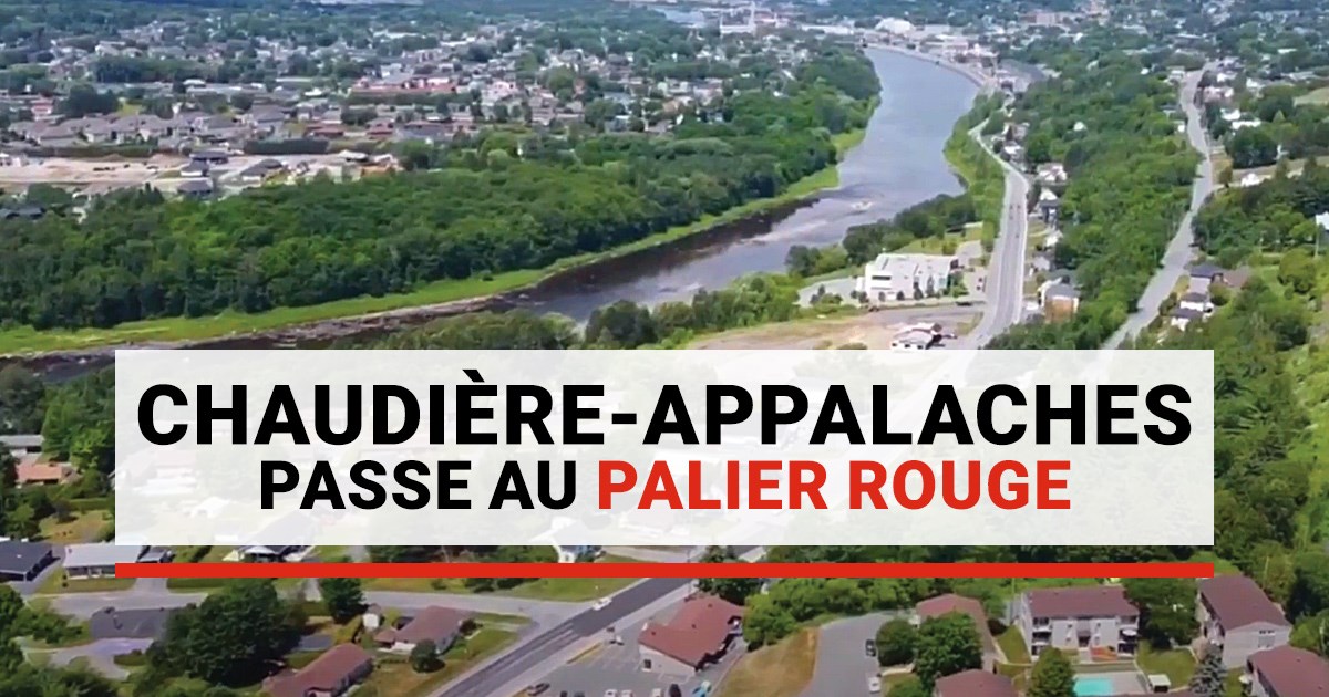 Tout Chaudière-Appalaches passe « au rouge »