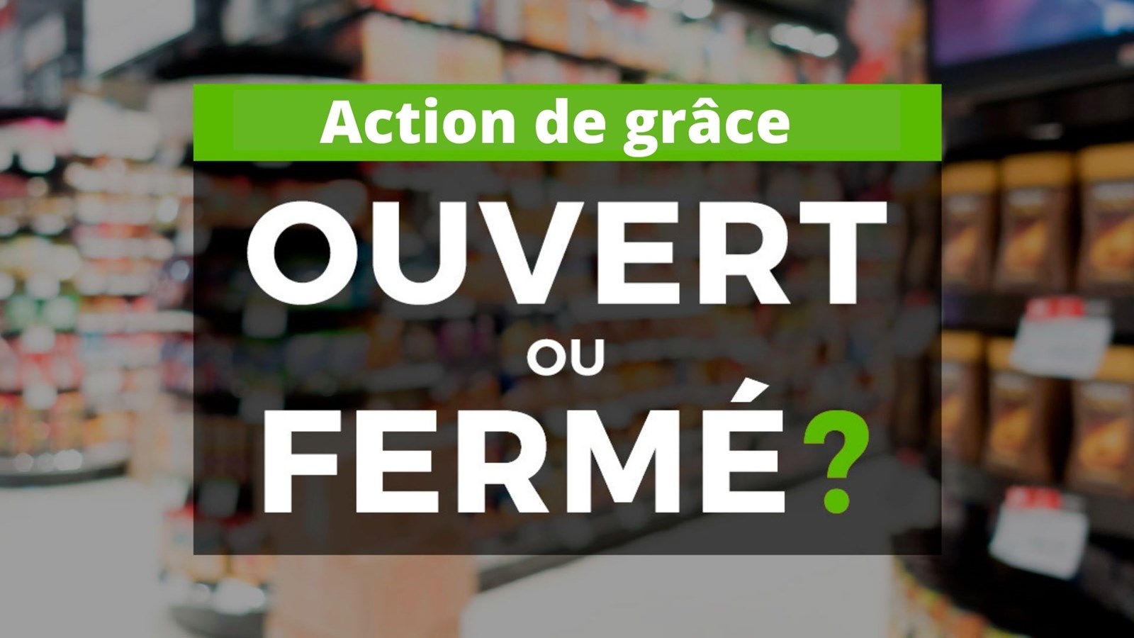 Action de grâce: ce qui est ouvert ou fermé aujourd'hui