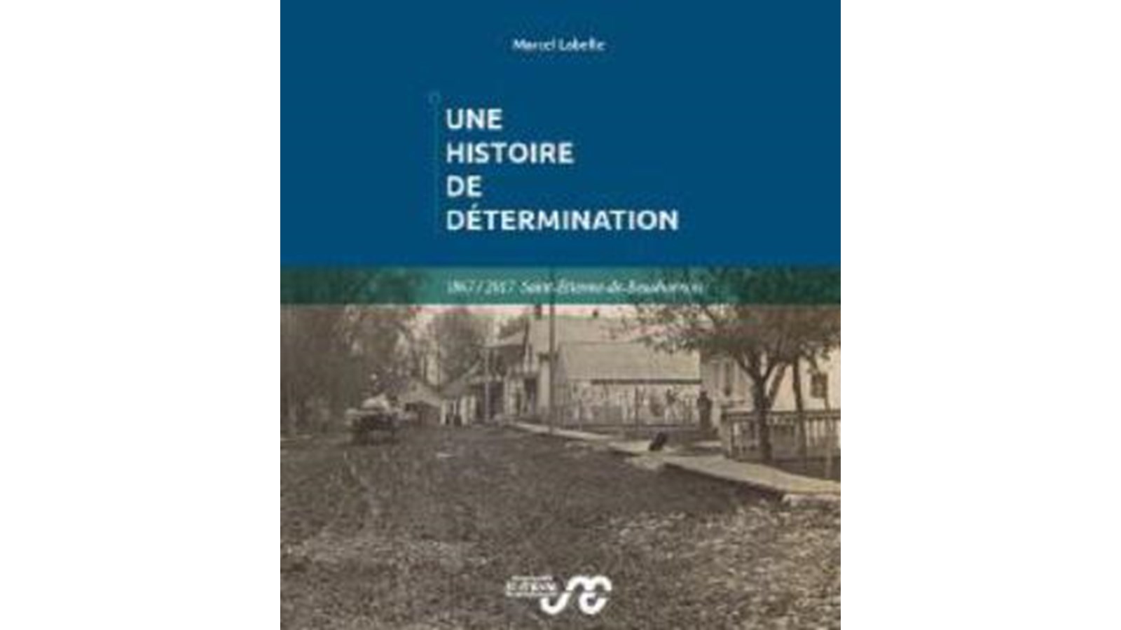 Saint-Étienne- de-Beauharnois : d’hier à aujourd’hui