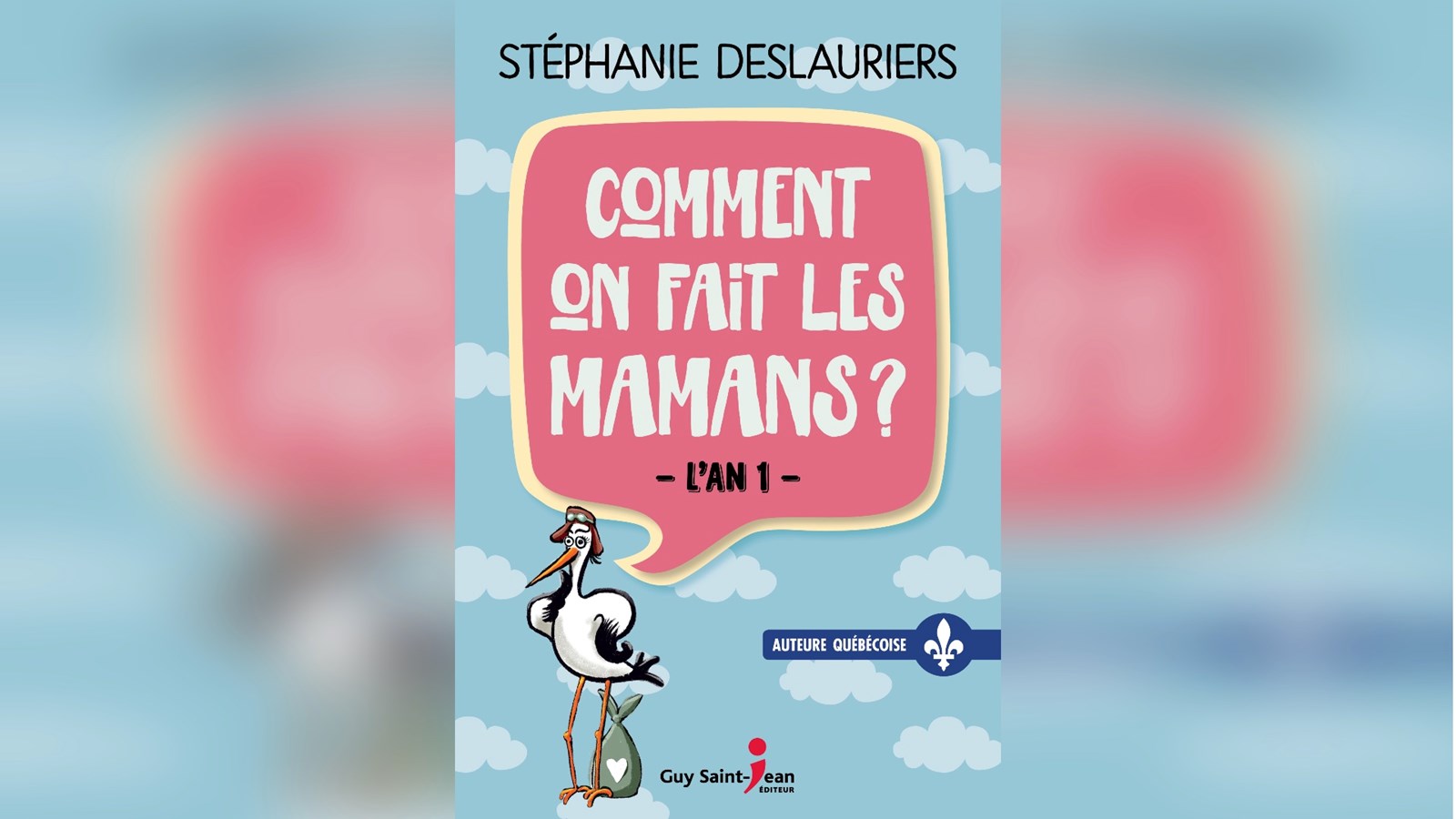 "Comment on fait les mamans? L’an 1" : Un guide pour celles qui apprivoisent la maternité