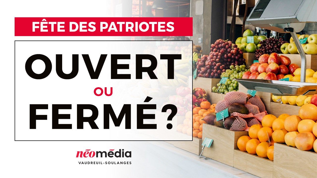 Est-ce ouvert ou fermé dans Vaudreuil-Soulanges le 22 mai ?