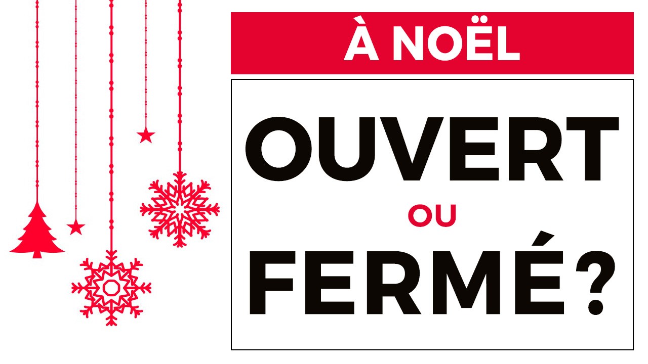 Rappel: Ouvert ou fermé le 25 décembre ?