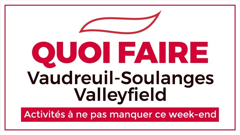 Quoi faire en fin de semaine dans la région de Vaudreuil-Soulanges