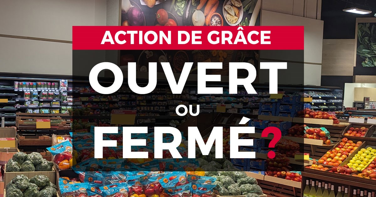 Ouvert ou fermé pour l'Action de grâce
