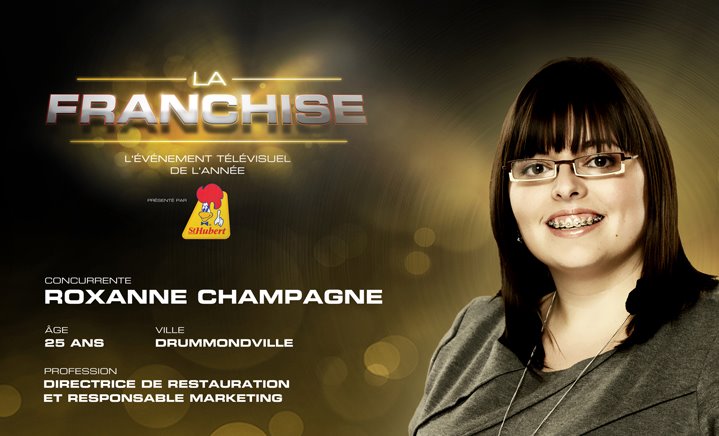 La téléréalité La Franchise débutera le 1er février prochain sur les ondes de V télé. Roxanne Champagne a été sélectionné parmi plusieurs participants.