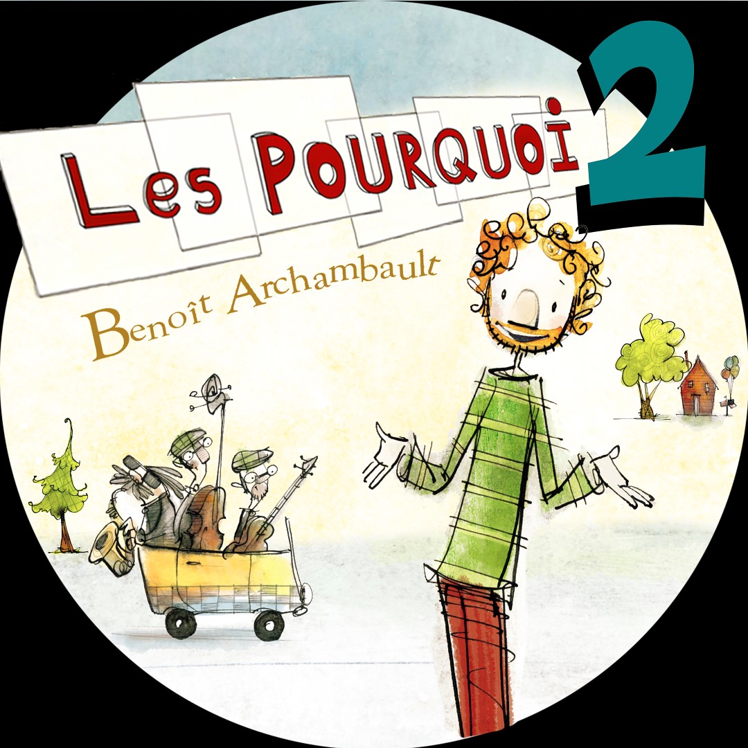 Benoit Archambault présente «Les Pourquoi 2 !»