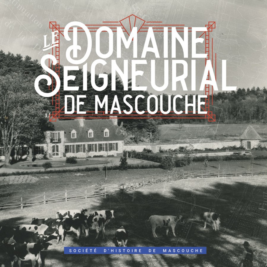 "Le Domaine seigneurial de Mascouche" : un ouvrage patrimonial vendu à près de 300 exemplaires