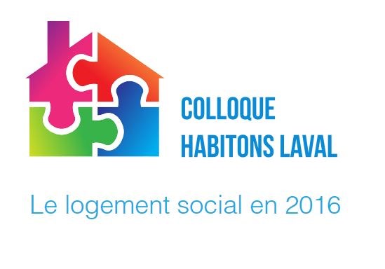 « Colloque Habitons Laval : le logement social en 2016 »