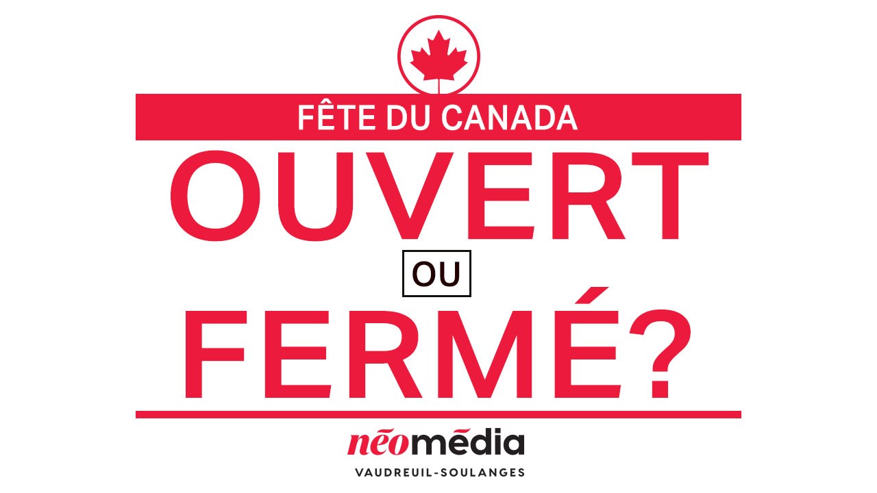 Rappel - Ouvert ou fermé - Fête du Canada