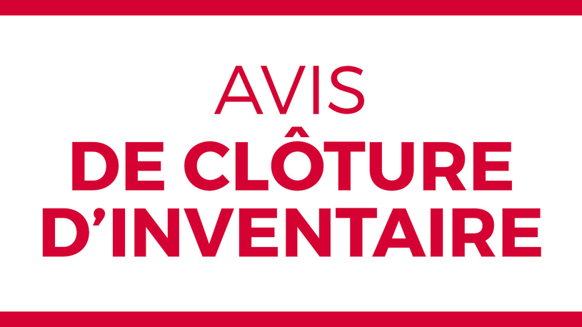 AVIS DE CLÔTURE D’INVENTAIRE