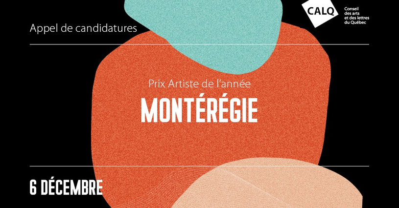 L'appel de candidatures est lancé pour le prix CALQ - artiste de l'année en Montérégie