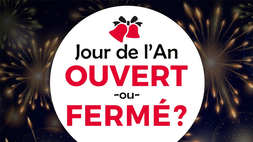 Ouvert ou fermé pour le jour de l'An?