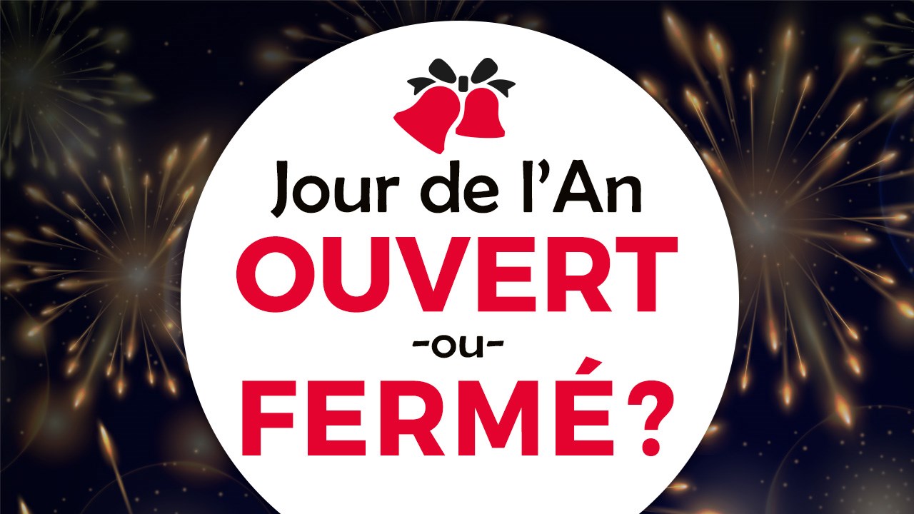 Ouvert ou fermé au Jour de l'An?